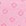 Pink Pink